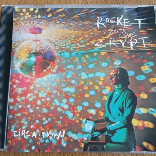 Circa: Now! by Rocket From The Crypt on cd